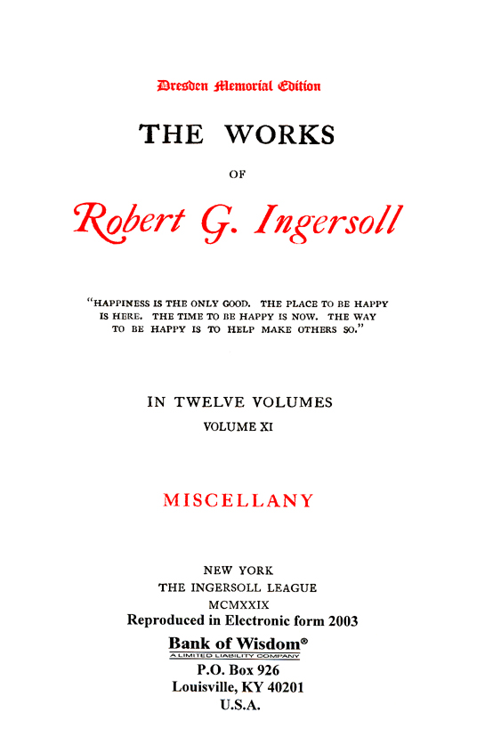 The Works of Robert G. Ingersoll, Vol. 11 of 13 Vols.